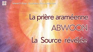 Abwoon  Lenseignement originel de Yeshua  Prière u Notre Père en araméen [upl. by Elraet146]