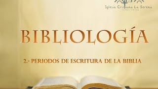 2 BIBLIOLOGIA  Periodos de escritura de la Biblia [upl. by Brucie]