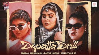 Dupatta Drill  Simiran Kaur Dhadli  Pranjal Dahiya  Official Video [upl. by Sidnal206]