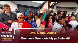 OMN Qophii Addaa Business Oromoota biyya Ambaatti prt 1 [upl. by Enaenaj272]