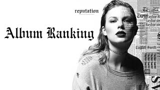 Taylor Swift reputation 2017 Album Tracks Ranked [upl. by Orgalim]