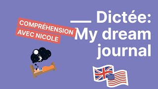 Dictée en anglais avec Nicole votre professeure américaine  My dream journal [upl. by Lon]