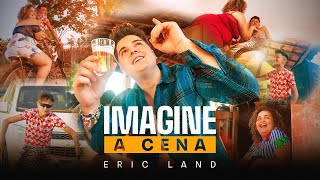 Eric Land  Imagine a Cena Part Cremosinho [upl. by Dett]