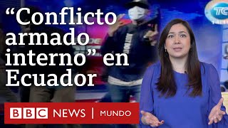 Claves para entender el “conflicto armado interno” en Ecuador tras varias jornadas de violencia [upl. by Maxy]