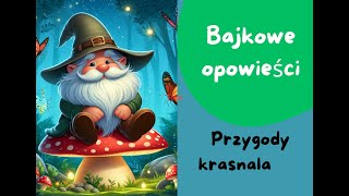 Bajka o Krasnalu  Bajkowe Opowieści  Bajki dla dzieci audiobook bajkidladzieci [upl. by Vergos]