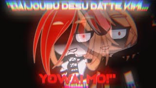 quotDaijoubu Desu Datte Kimi YOWAİ MOquotmemeFt Brick and BayleePpg x Rrb [upl. by Nozicka]