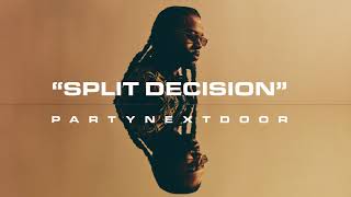 PARTYNEXTDOOR  SPLIT DECISION Official Audio [upl. by Dnomasor751]