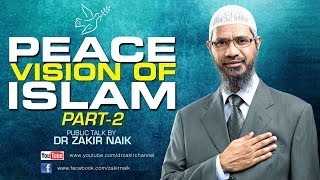 Peace Vision of Islam by Dr Zakir Naik  Part 02 [upl. by Anemaj]