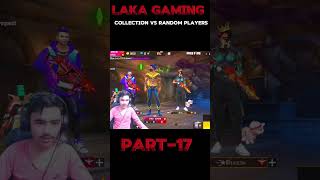 LakaGamingz collection vs random players 🤯part 17 [upl. by Onileba]