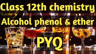 Mastering Alcohols Phenols and Ethers  Class 12 Chemistry  Previous Year Questions PYQ Solved [upl. by Nylanna]