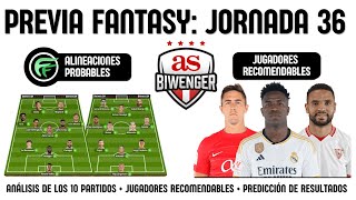 ✅ ANÁLISIS FANTASY JORNADA 36 ALINEACIONES Y RECOMENDACIONES DE CADA PARTIDO  BIWENGER 2324 [upl. by Ardnnek]