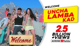 Uncha Lamba Kad Welcome  Akshay Kumar  Katrina Kaif  Nana Patekar  Anil Kapoor  Bollywood Song [upl. by Gerlac591]