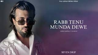 Jashan Grewal  RABB TENU MUNDA DEWE  Desi Mix   Saab Rai  SEVEN DRIP  EP [upl. by Ailaza]