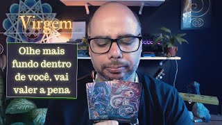 ♍ Virgem  Tarot  Olhe mais fundo dentro de você vai valer a pena [upl. by Annaoj]