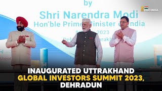 PM Narendra Modi inaugurates Uttrakhand Global Investors Summit 2023 Dehradun [upl. by Anbul]