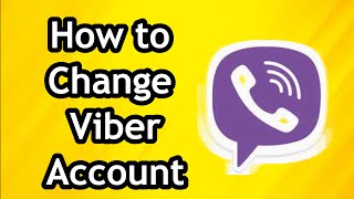 How to Change Viber Account  Full Guide [upl. by Winwaloe]