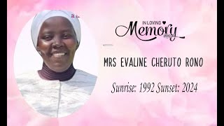 CELEBRATING THE LIFE AND LEGACY OF MRS EVALINE CHERUTO RONO  SUNRISE1992 SUNSET2024 [upl. by Ellenig]