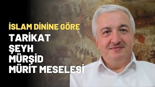 İslam Dinine Göre Tarikat  Şeyh  Mürşid  Mürit Meselesi [upl. by Pantin]