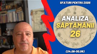 Saptamana 26  Sfaturi pentru zodii  Psihonumerologie [upl. by Holtz]