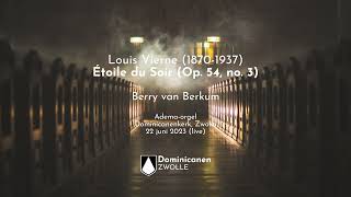 Louis Vierne  Étoile du Soir  Berry van Berkum [upl. by Lulita]