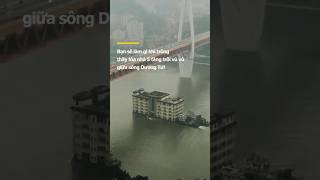 Mở cửa sổ thấy căn chung cư đang trôi trên sông china viral [upl. by Norred331]