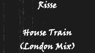 Risse  House Train London Mix [upl. by Ahcsas]