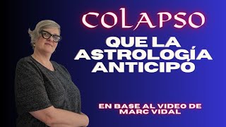 COLAPSO💥que la Astrología⚡️anticipó ☸️ Basado en el video COLAPSO de marcvidal [upl. by Binny]