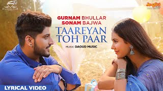 Gurnam Bhullar Taareyan Toh Paar  Lyrical Video  Main Viyah Nahi Karona Tere Naal  Sonam Bajwa [upl. by Olympe]