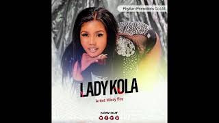 Wizzy Boy Lady Kola [upl. by Llatsyrk]