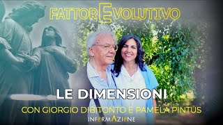 FATTORE EVOLUTIVO  quotLE DIMENSIONIquot  CON GIORGIO DIBITONTO E PAMELA PINTUS [upl. by Grizelda]