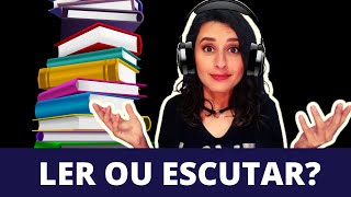 Ler ou Escutar Livros  AS 7 VANTAGENS DOS AUDIOLIVROS [upl. by Latnahc]