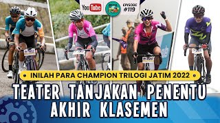 Inilah Para Champion Trilogi Jatim 2022  Teater Tanjakan Penentu Akhir Klasemen  Mainsepeda [upl. by Paulie]