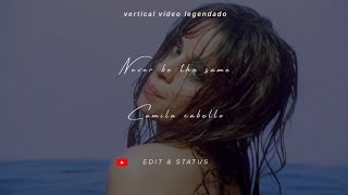 Camila Cabello  Never Be The Same tradução para status com Lyrics Vertical Vídeo [upl. by Nnahoj]