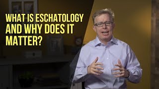 What Is Eschatology and Why Does It Matter [upl. by Adelric909]