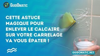 👉Cette astuce magique pour enlever le calcaire sur votre carrelage va vous épater [upl. by Yevette]