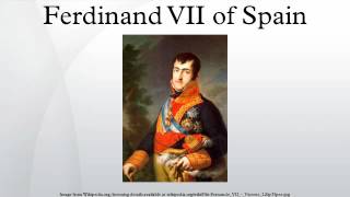 Ferdinand VII of Spain [upl. by Rednave]