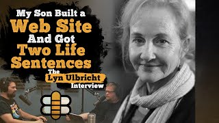 My Son Built A Website And Got Two Life Sentences The Lyn Ulbricht Interview [upl. by Nuhs48]