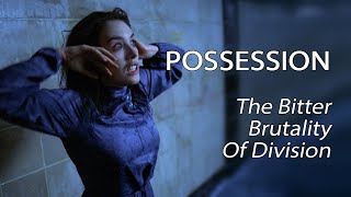 Possession 1981  The Bitter Brutality Of Division [upl. by Drwde515]