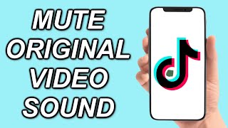 How To MUTE THE ORIGINAL SOUND On Your TikTok Video [upl. by Ydolem]