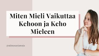 Mielen ja Kehon Yhteys Miten Mieli Vaikuttaa Kehoon ja Keho Mieleen [upl. by Fauch]