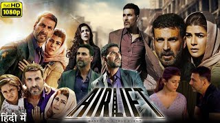 Airlift Full Movie  Akshay Kumar  Nimrat Kaur  Review amp Facts [upl. by Lahcim]