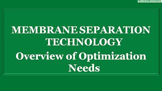 An Overview of Optimization Needs in Membrane Technology Research [upl. by Eisen]