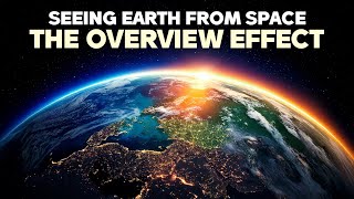 The Overview Effect How Space Changes Your Perspective 🌍SpaceverseHQ [upl. by Nosam538]