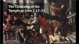 The Cleansing of the Temple in John 213–22 [upl. by Divan]