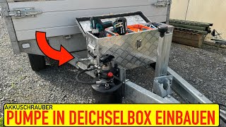 Akkuschrauber Pumpe in Deichselbox einbauen  euer Wunsch ist mir Befehl 😂😂😂✌️✌️✌️👍👍👍 [upl. by Lecirg]