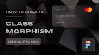 Create Glass Morphism Effect Using Figma  Easy Steps [upl. by Ytsirhk]