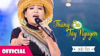 Tháng Ba Tây Nguyên  Anh Thơ [upl. by Sivrup]