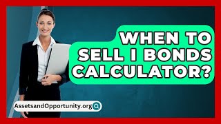 When To Sell I Bonds Calculator  AssetsandOpportunityorg [upl. by Rolo]