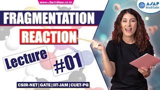 Fragmentation Reactions Lecture 01  CSIRNET  GATE  IITJAM  ASAP INSTITUTE [upl. by Yhtnomit124]