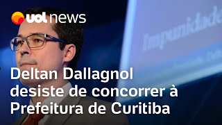 Deltan Dallagnol desiste de disputar prefeitura de Curitiba Tales Presta um serviço com decisão [upl. by Gow]